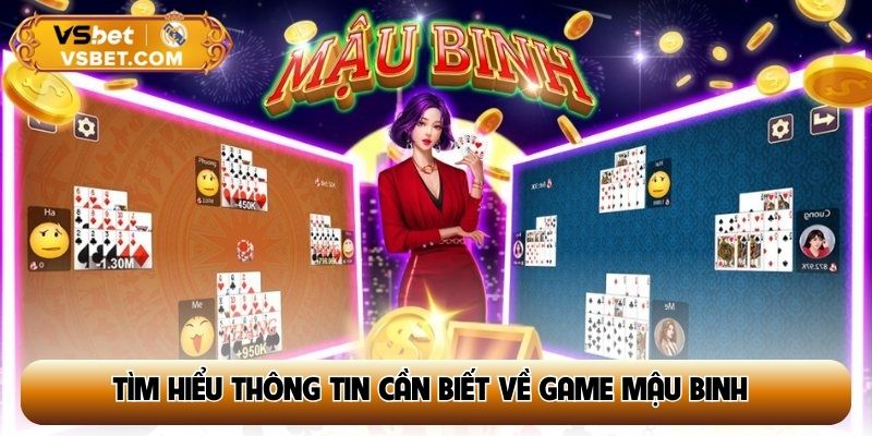 Tìm hiểu thông tin cần biết về game Mậu Binh